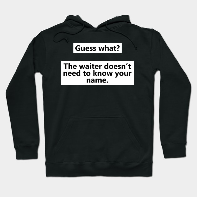 Dr. Rick The Waiter Doesn't Need to Know Your Name Hoodie by irvtolles